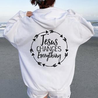 Jesus Changes Everything Christian Hope Future Cute Women Oversized Hoodie Back Print - Monsterry