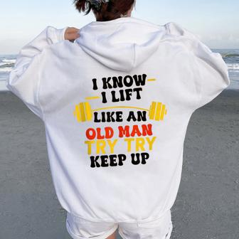 I Know I Lift Like An Old Man Try To Keep Up Gym Groovy Women Oversized Hoodie Back Print - Monsterry UK