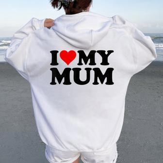 I Love My Mum Women Oversized Hoodie Back Print - Thegiftio UK