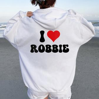 I Love Robbie I Heart Robbie Valentine's Day Women Oversized Hoodie Back Print - Seseable