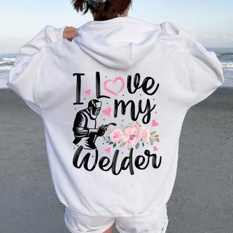 I Love My Welder Welder Wife Girlfriend Women Women Oversized Hoodie Back Print - Monsterry CA