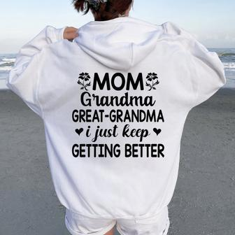 Mom Grandma Great Grandma I Just Keep Getting Better Mother Women Oversized Hoodie Back Print - Seseable
