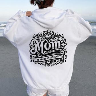 Mom The Heart Of The Family Mother's Day Mom Women Oversized Hoodie Back Print | Mazezy CA