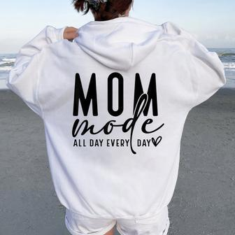Mom Mode All Day Every Day Mom Life Mother's Day Mom Mode Women Oversized Hoodie Back Print | Mazezy