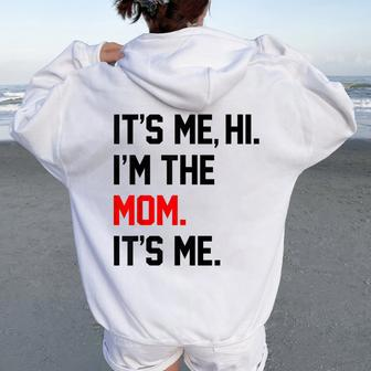 It's Me Hi I'm The Mom It's Me Mom Women Oversized Hoodie Back Print - Seseable
