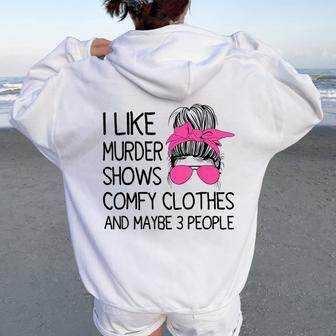 I Like Murder Shows Comfy Clothes 3 People Messy Bun Women Oversized Hoodie Back Print - Seseable