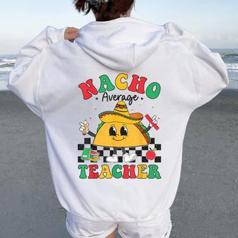 Nacho Average Teacher Taco Sombrero Cinco De Mayo Teacher Women Oversized Hoodie Back Print - Thegiftio UK