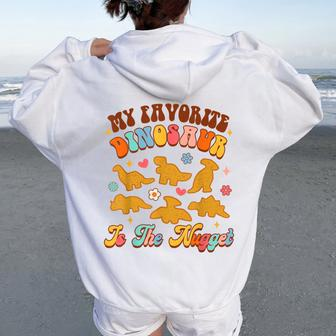 Nugget My Favorite Dinosaur Is The Nugget Chicken Lover Women Oversized Hoodie Back Print - Monsterry UK