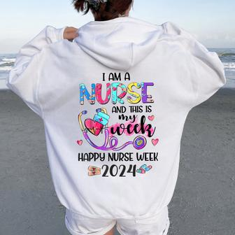 I Am Nurse And This Is My Week Happy Nurse Week 2024 Women Oversized Hoodie Back Print | Mazezy