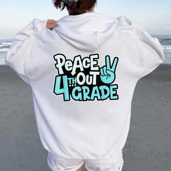 Peace Out 4Th Grade Last Day School Fourth Grade Graduation Women Oversized Hoodie Back Print - Monsterry