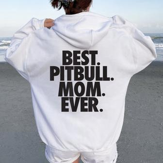 Pitbull Mom Best Pitbull Mom Ever Women Oversized Hoodie Back Print - Monsterry