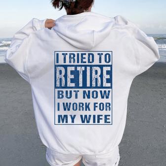 Retirement I Tried To Retire But Now Work For My Wife Women Oversized Hoodie Back Print - Thegiftio UK