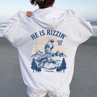 He Is Risen Rizzin' Easter Jesus Christian Faith Basketball Women Oversized Hoodie Back Print - Monsterry AU