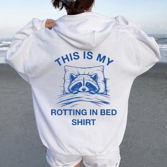 This Is My Rotting In Bed Raccoon Meme Sarcastic Women Oversized Hoodie Back Print - Seseable
