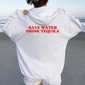 Save Water Drink Tequila Y2k Aesthetic Women Oversized Hoodie Back Print - Monsterry AU
