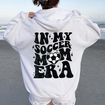 In My Soccer Mom Era Retro Soccer Mama Mother's Day Women Oversized Hoodie Back Print | Mazezy