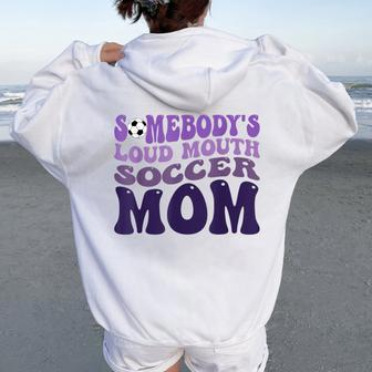 Somebody's Loud Mouth Soccer Mom Bball Mom Quotes Women Oversized Hoodie Back Print - Monsterry DE