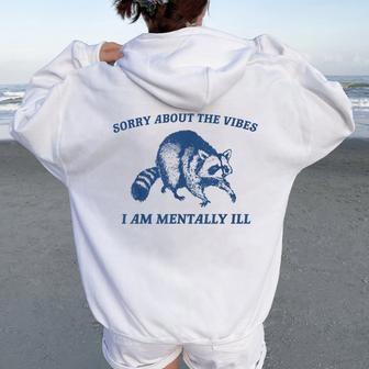 Sorry About The Vibes I Am Mentally Ill Sarcastic Women Oversized Hoodie Back Print - Monsterry