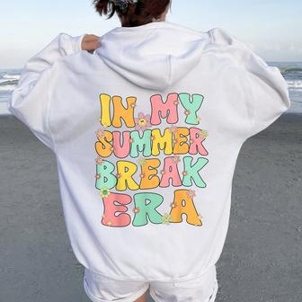 In My Summer Break Era Retro Groovy Summer Break Teacher Women Oversized Hoodie Back Print - Monsterry
