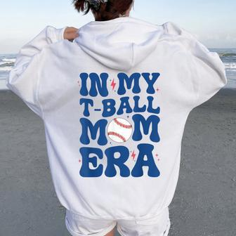 In My T-Ball Mom Era -Ball Mom Mother's Day Women Oversized Hoodie Back Print - Monsterry