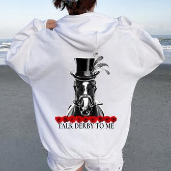 Talk Derby To Me Derby Day Horse Racing Lover On Derby Day Women Oversized Hoodie Back Print - Seseable