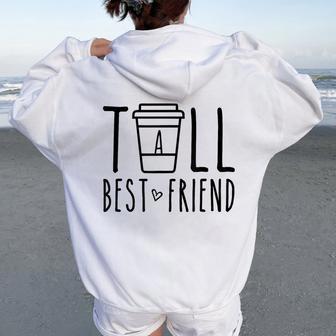 Tall Best Friend Bff Matching Outfit Two Bestie Coffee Women Oversized Hoodie Back Print - Monsterry