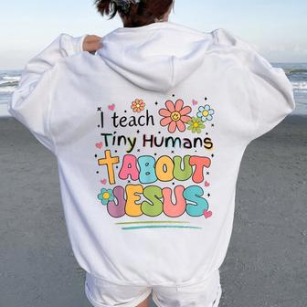I Teach Tiny Humans About Jesus Christian Bible Teacher Women Oversized Hoodie Back Print - Seseable