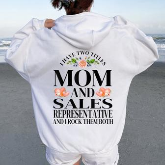 I Have Two Titles Mom And Sales Representative Mother's Day Women Oversized Hoodie Back Print | Mazezy