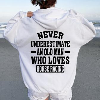 Never Underestimate An Old Man Who Loves Horse Racing Women Oversized Hoodie Back Print - Seseable