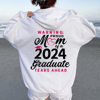 Warning Mom Proud Of A 2024 Graduate Tears Ahead Women Oversized Hoodie Back Print | Mazezy