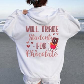 Will Trade Students For Chocolate Teacher Valentines Women Oversized Hoodie Back Print - Monsterry AU