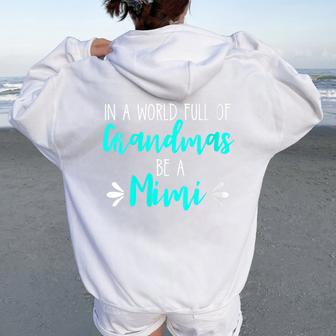 In A World Full Of Grandmas Be A Mimi Grandmother Mom Women Oversized Hoodie Back Print - Monsterry AU