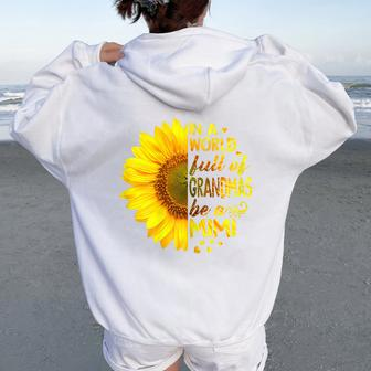 In A World Full Of Grandmas Be Mimi Sunflower Women Oversized Hoodie Back Print - Monsterry