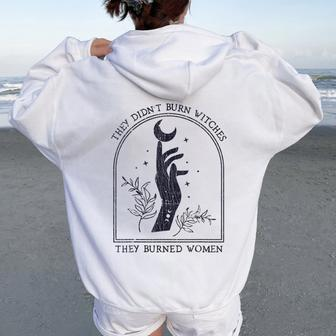 They Didn't Burn Witches They Burned Women Women Oversized Hoodie Back Print - Monsterry