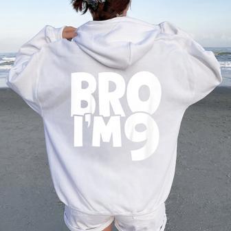 Youth Bro I’M 9 9 Year Old Birthday Boys Girls 9Th Birthday Women Oversized Hoodie Back Print - Thegiftio UK