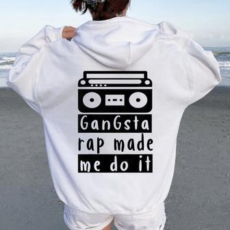 Youth Gangsta Rap Made Me Do It For Boy Girl Rap Music Lover Women Oversized Hoodie Back Print - Thegiftio UK