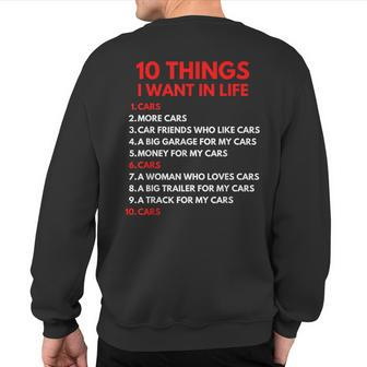 10 Things I Want In My Life Cars More Cars Car Guy Sweatshirt Back Print - Monsterry DE