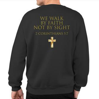 2 Corinthians 57 Bible Verse We Walk By Faith Not By Sight Sweatshirt Back Print - Monsterry DE