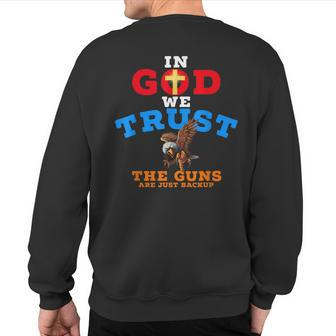 2Nd Amendment In God We Trust The Guns Are Backup Sweatshirt Back Print - Monsterry