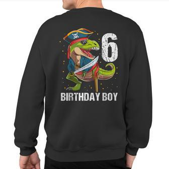 6 Year Old Dinosaur Pirate Hat 6Th Birthday Boy Sweatshirt Back Print - Monsterry