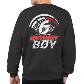 6 Year Old Race Car 6Th Birthday Boy Party Racing Pit Crew Sweatshirt Back Print - Monsterry DE