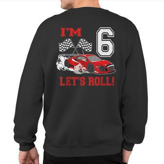 6Th Birthday Race Car 6 Year Old Let's Roll Toddler Boy Sweatshirt Back Print - Monsterry