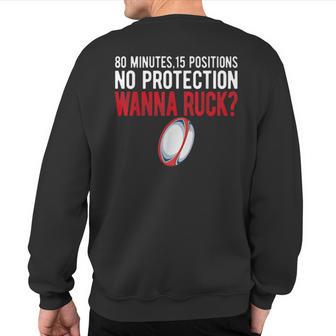 80 Minutes 15 Positions No Protection Wanna Ruck Rugby Sweatshirt Back Print - Monsterry AU