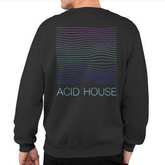 Acid House For House Lovers Sweatshirt Back Print - Monsterry AU
