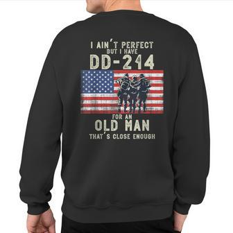 I Ain't Perfect But I Do Have A Dd-214 For An Old Man Sweatshirt Back Print - Monsterry