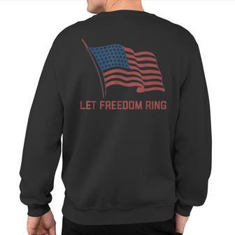American Flag Let Freedom Ring 4Th Of July Sweatshirt Back Print - Monsterry UK