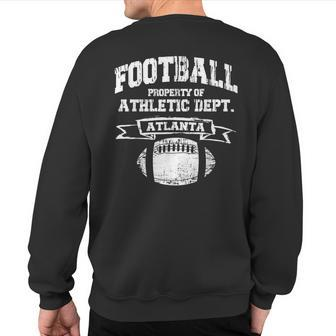 Atlanta Football Property Of Athletic Dept Retro Grunge Sweatshirt Back Print - Monsterry AU