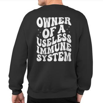 Autoimmune Disease Awareness Owner Of A Useless Immune Syste Sweatshirt Back Print | Mazezy