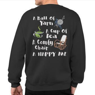 A Ball Of Yarn A Cup Of Tea A Comfy Chair A Happy Me Knittin Sweatshirt Back Print - Monsterry UK