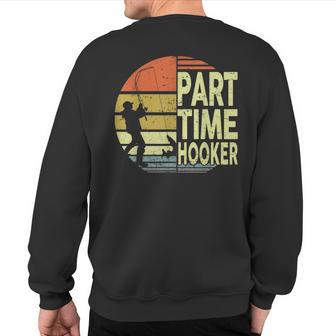 Bass Fishing- Part Time Hooker Father Day Dad Sweatshirt Back Print - Monsterry AU